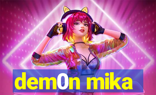 dem0n mika